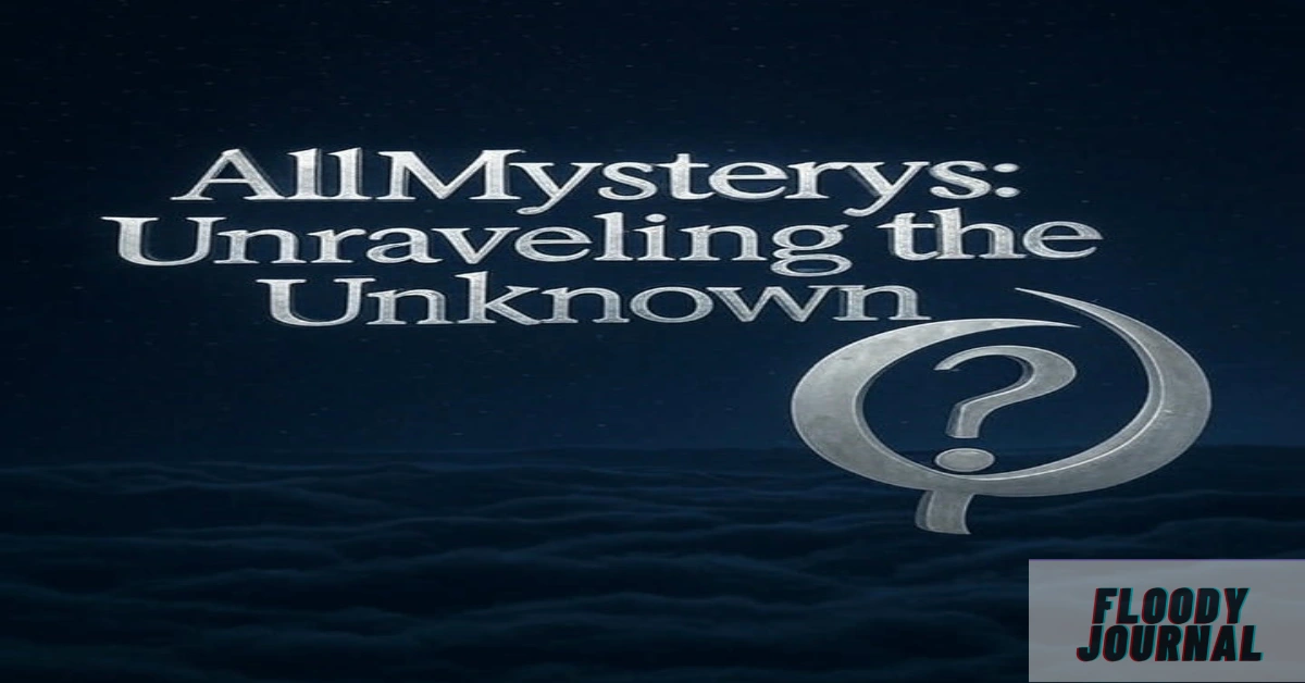 AllMysterys: Unraveling the Unknown